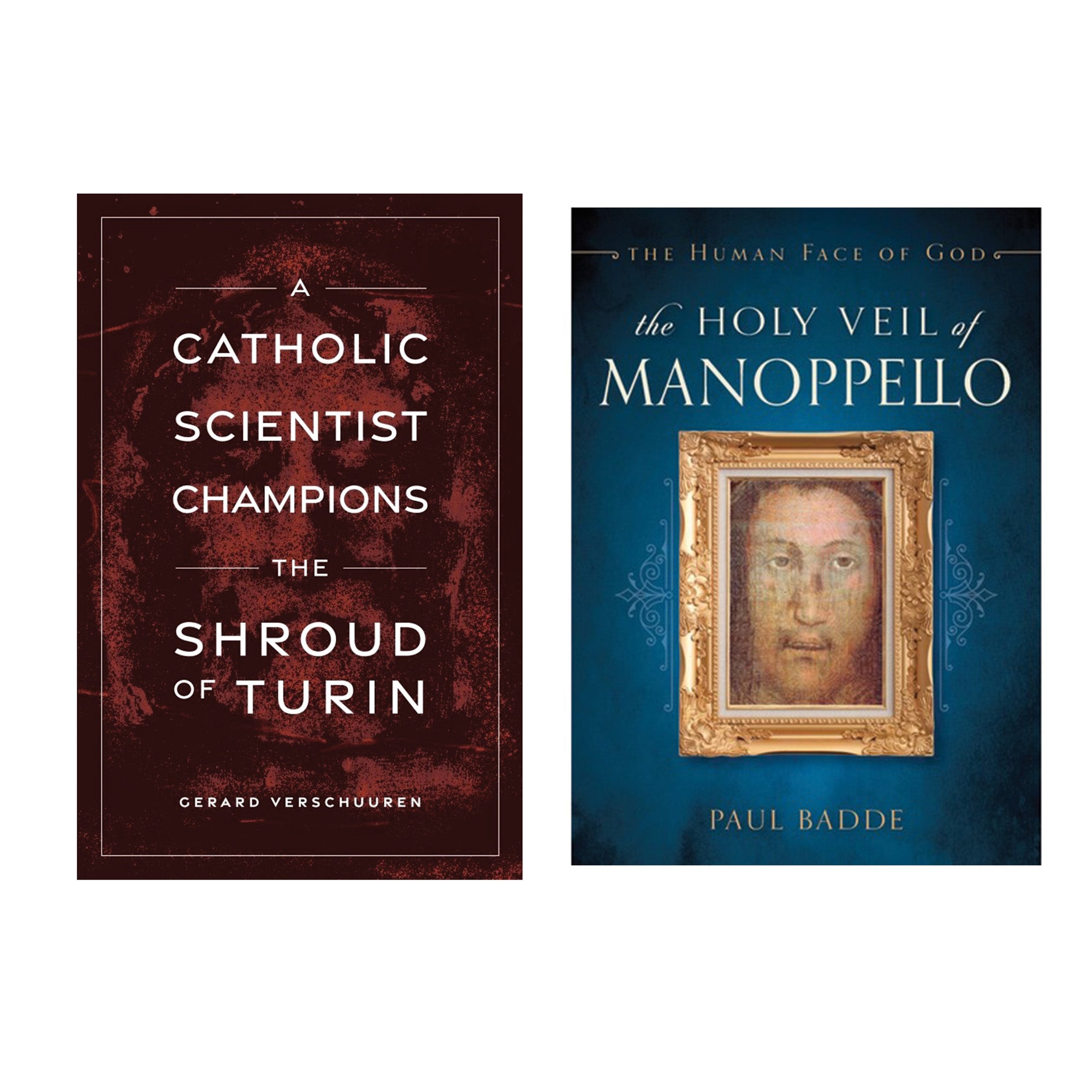 A Catholic Scientist Champions the Shroud of Turin & The Holy Veil of Manoppello - The Human Face of God (2 Book Set)