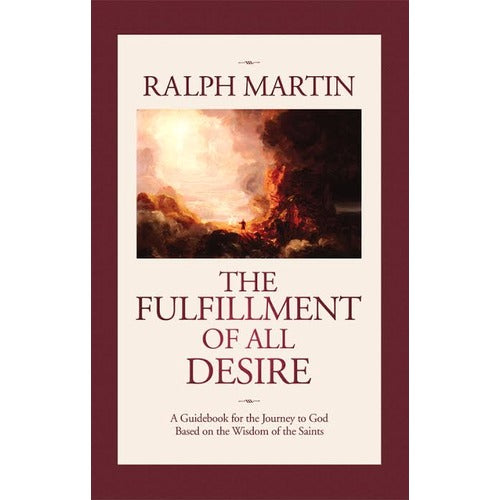 The Fulfillment of All Desire: A Guidebook for the Journey to God Based on the Wisdom of the Saints