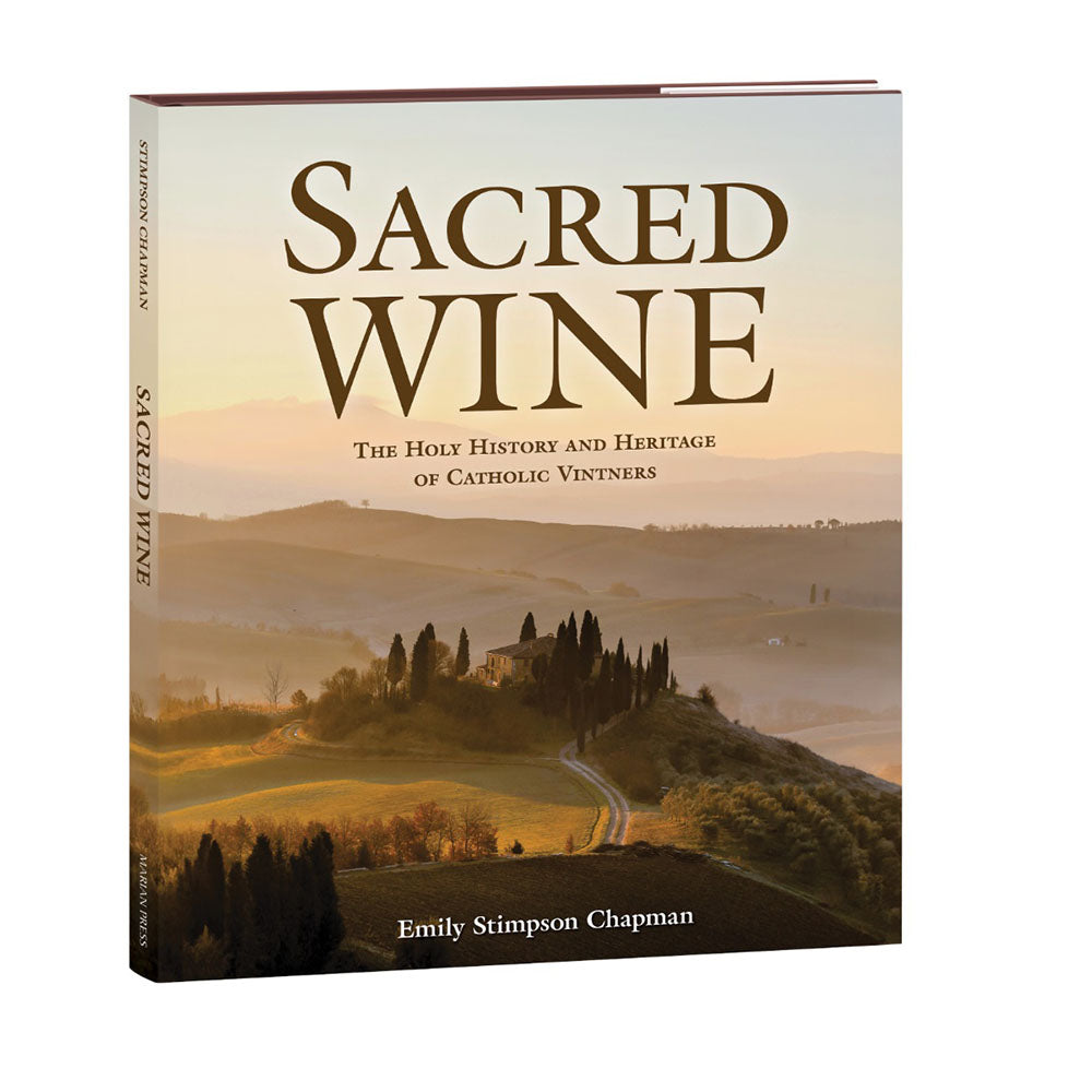 Sacred Wine: The Holy History and Heritage of Catholic Vintners