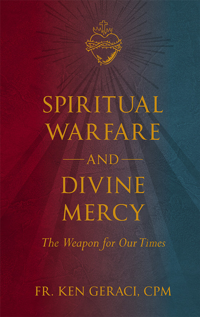 Spiritual Warfare and Divine Mercy: The Weapons for Our Times