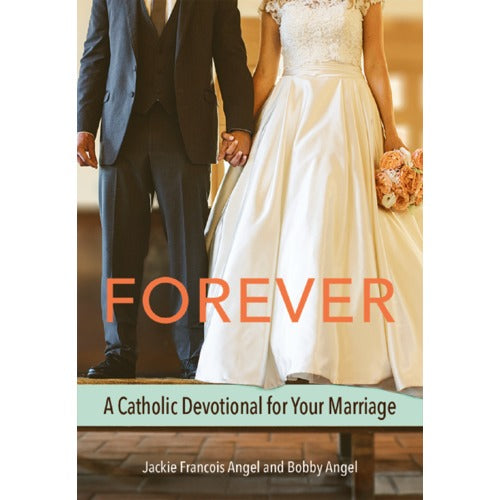 Forever: A Catholic Devotional for Your Marriage