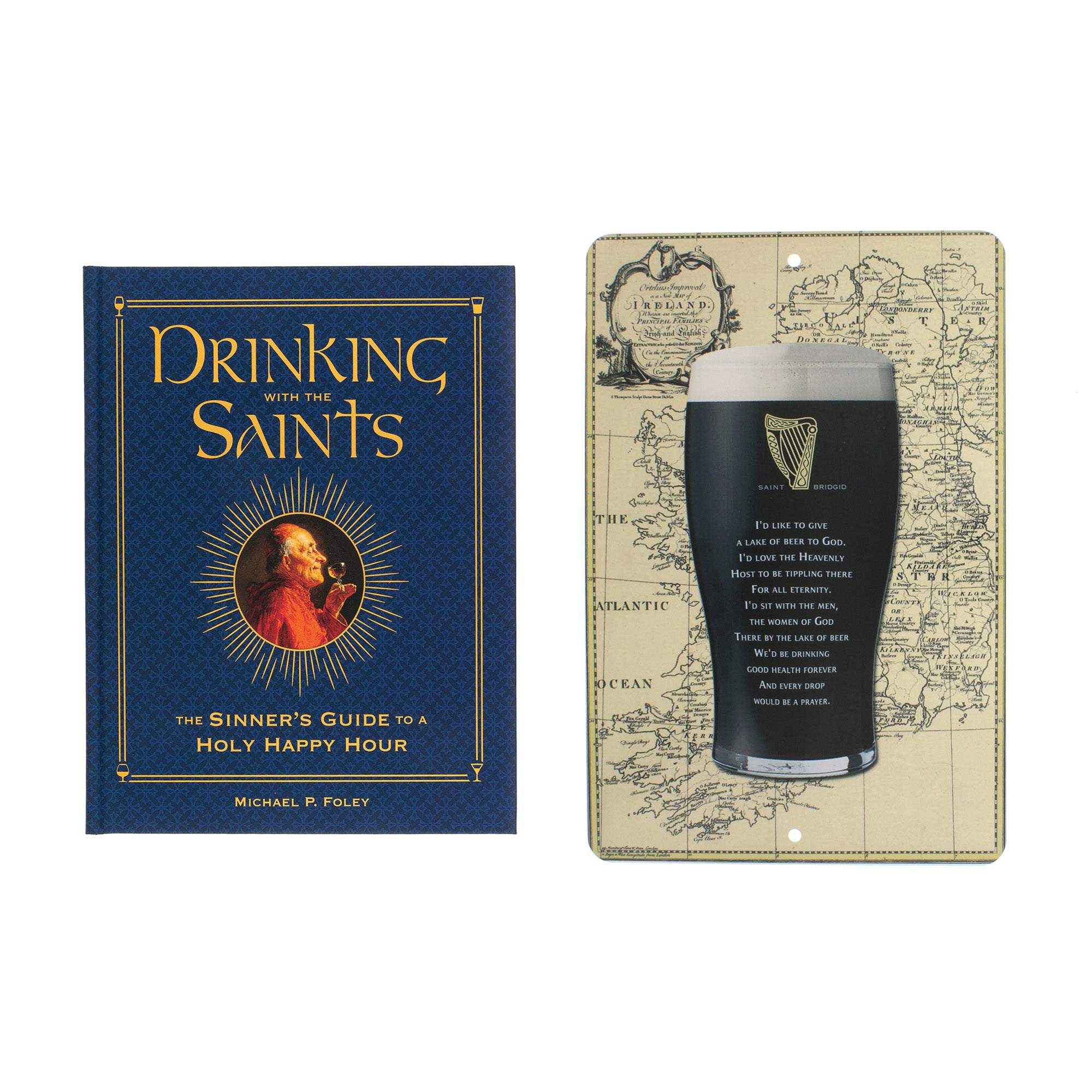 Drinking with the Saints: The Sinner's Guide to a Holy Happy Hour & Saint Brigid "Lake of Beer" Tin Sign Gift Set
