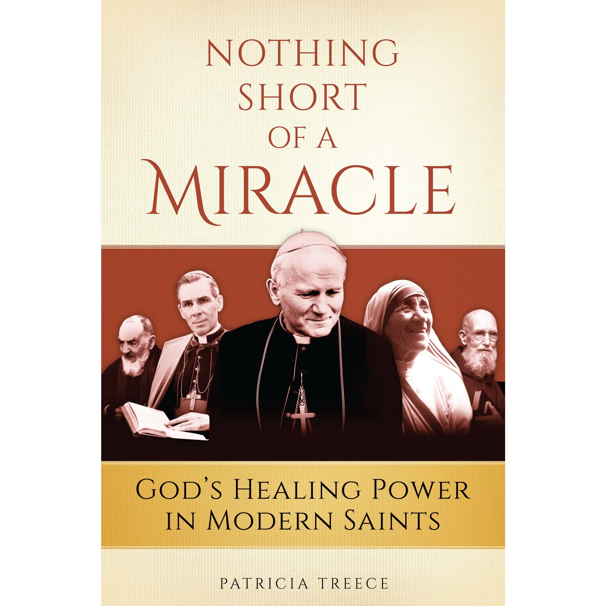 Nothing Short of A Miracle - God's Healing Power in Modern Saints