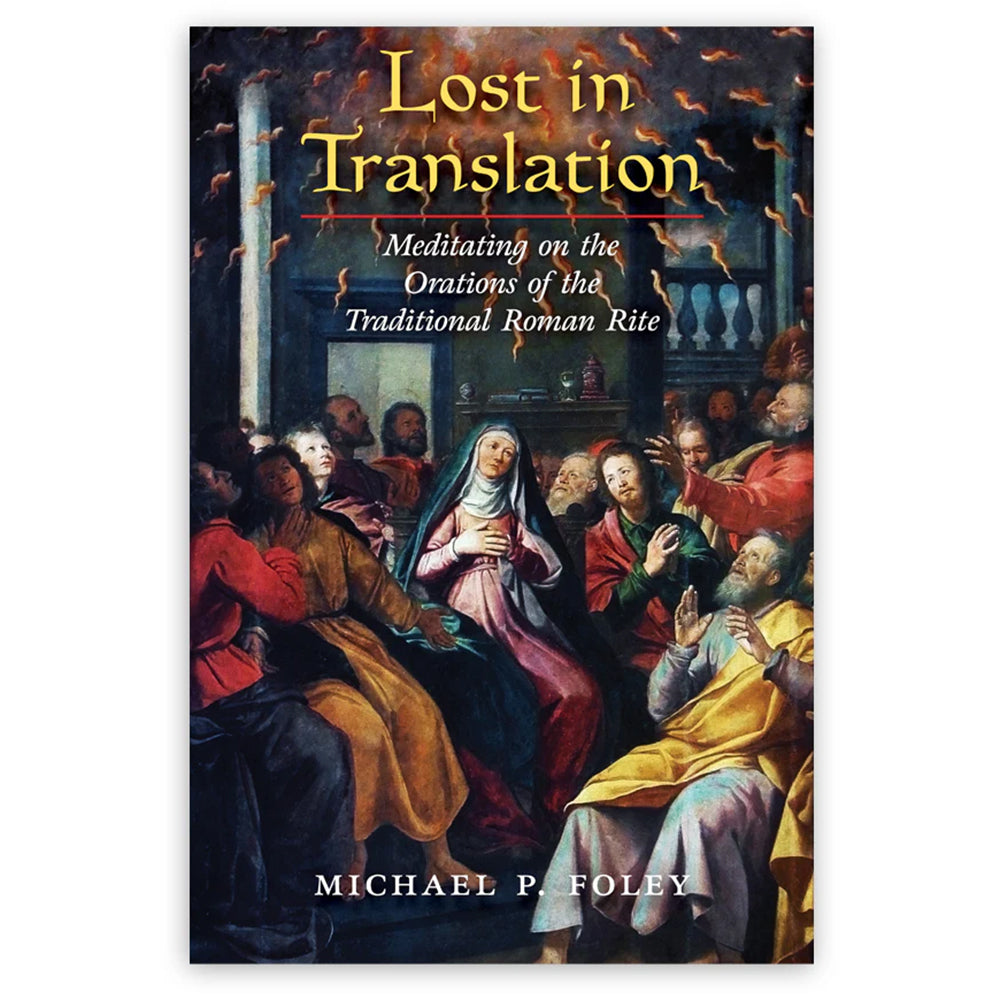 Lost in Translation: Meditating on the Orations of the Traditional Roman Rite