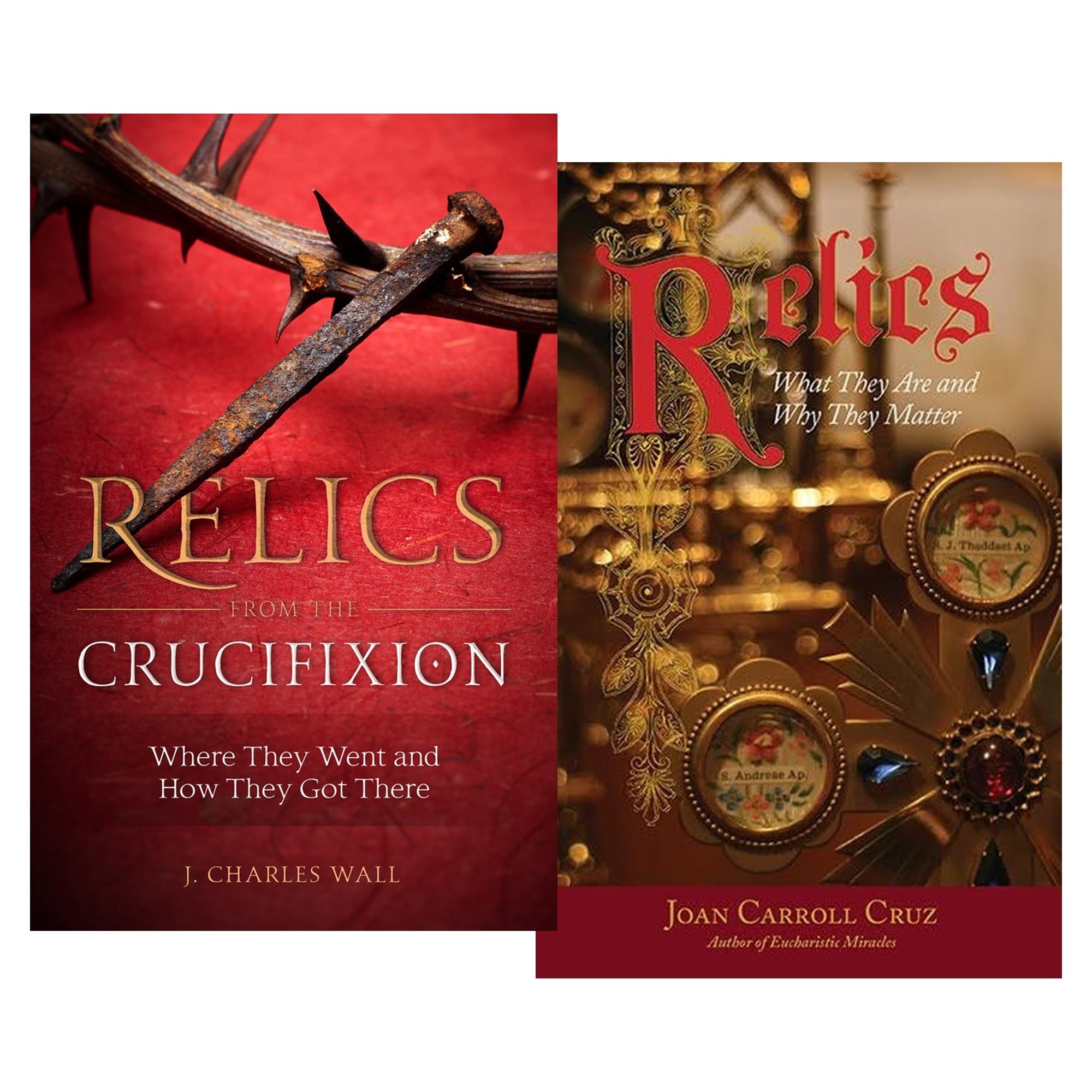 Relics from the Crucifixion & Relics: What They Are and Why They Matter (2 Book Set)