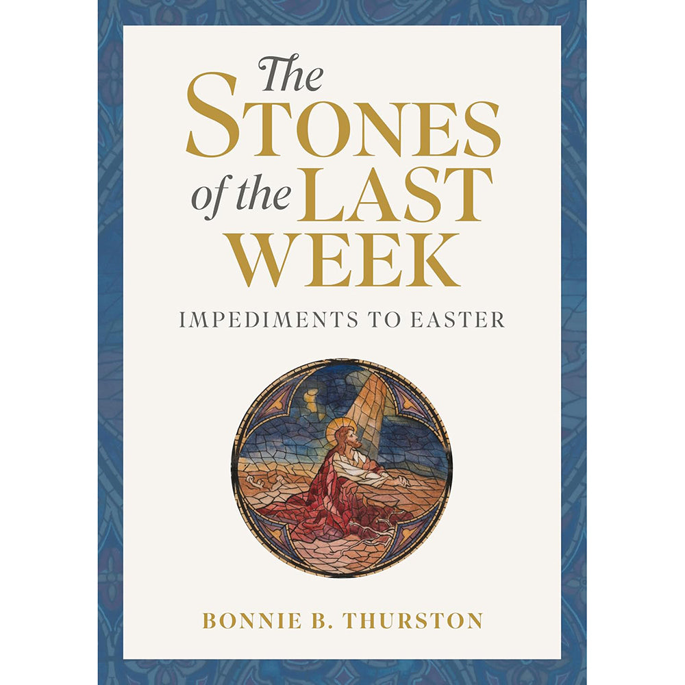 Stones of the Last Week: Impediments to Easter