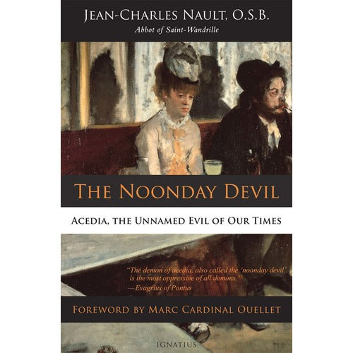 The Noonday Devil: Acedia, the Unnamed Evil of Our Times