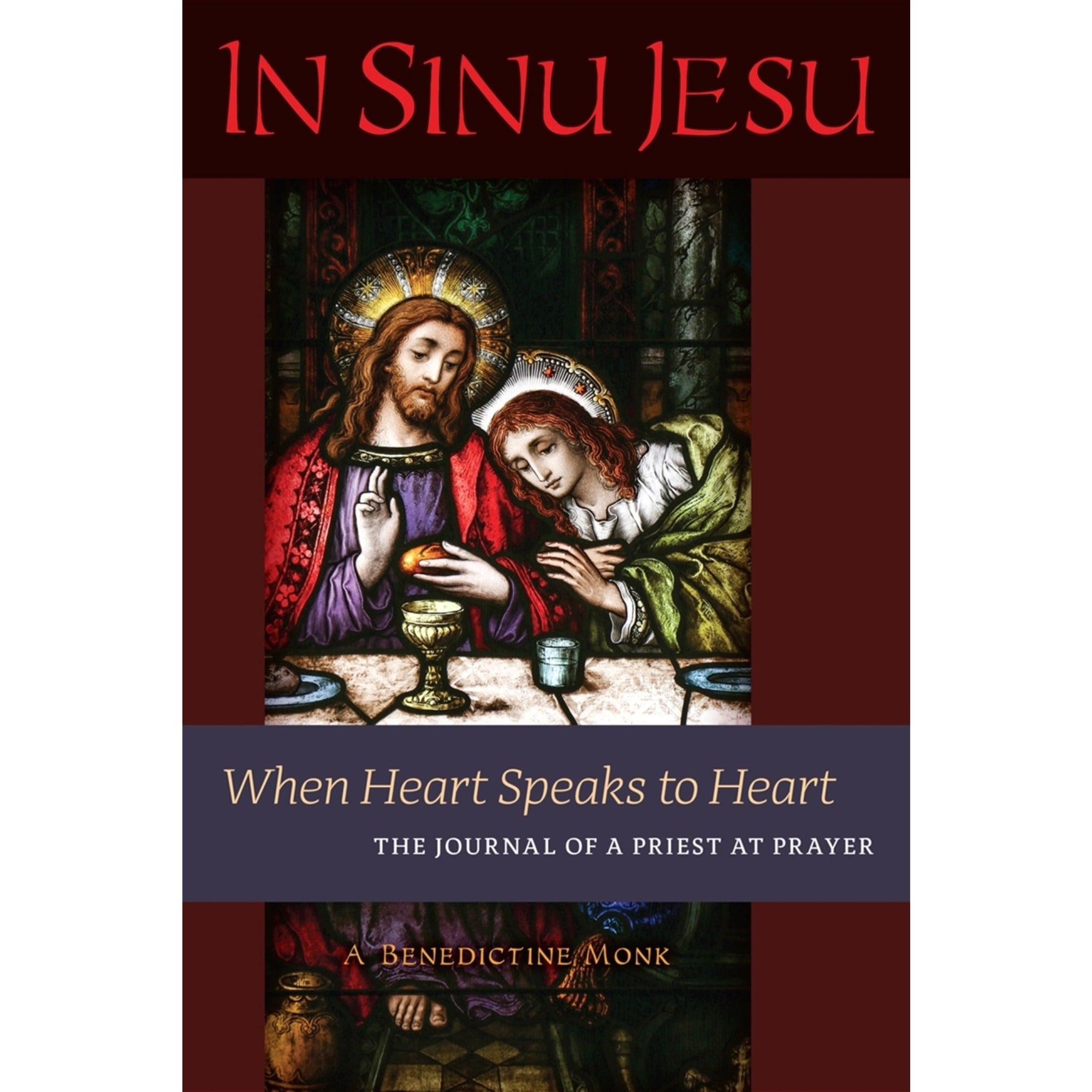 In Sinu Jesu: When Heart Speaks To Heart (The Journal Of A Priest At Prayer)