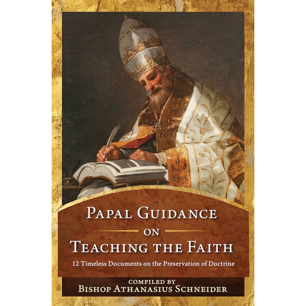 Papal Guidance on Teaching the Faith: 12 Timeless Documents on the Preservation of Doctrine