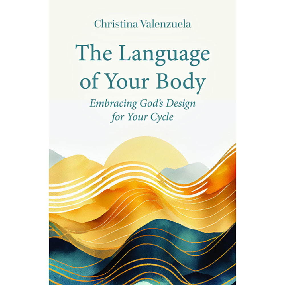 The Language of Your Body: Embracing God's Design for Your Cycle