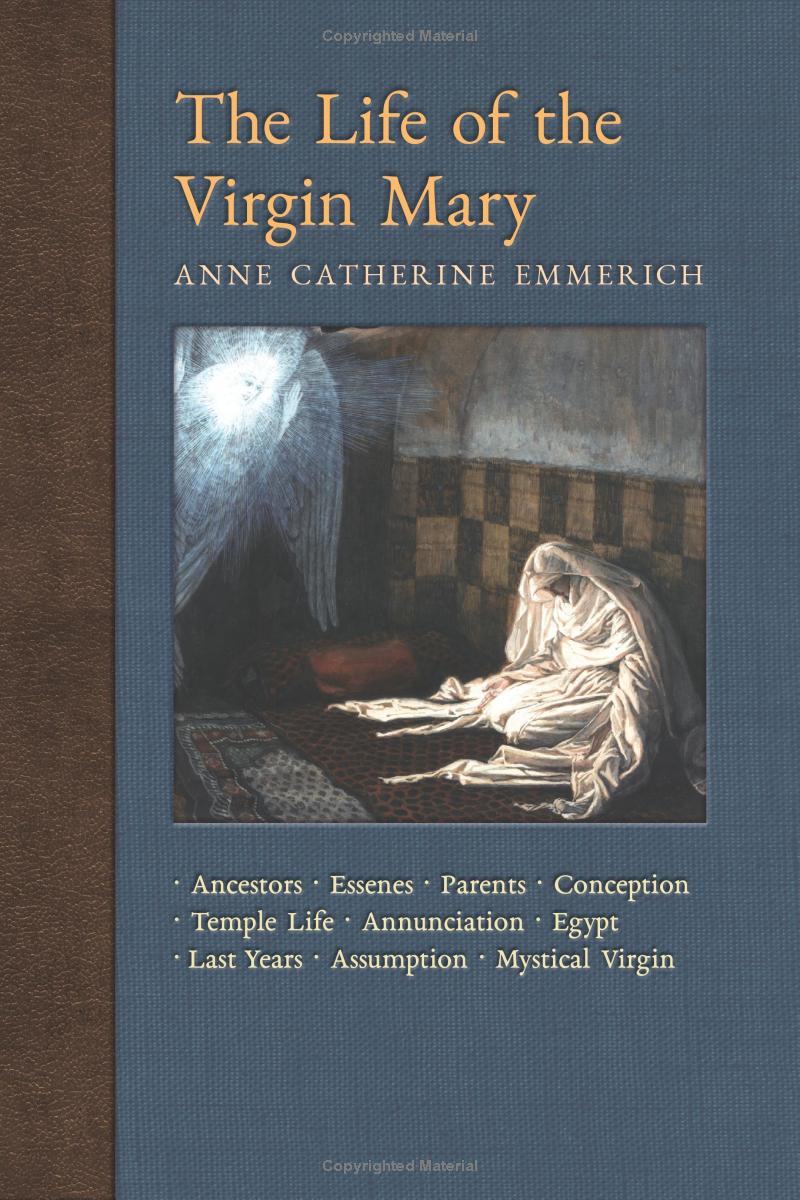 The Life of the Virgin Mary - As Seen in the Visions of Bl. Anne Catherine Emmerich