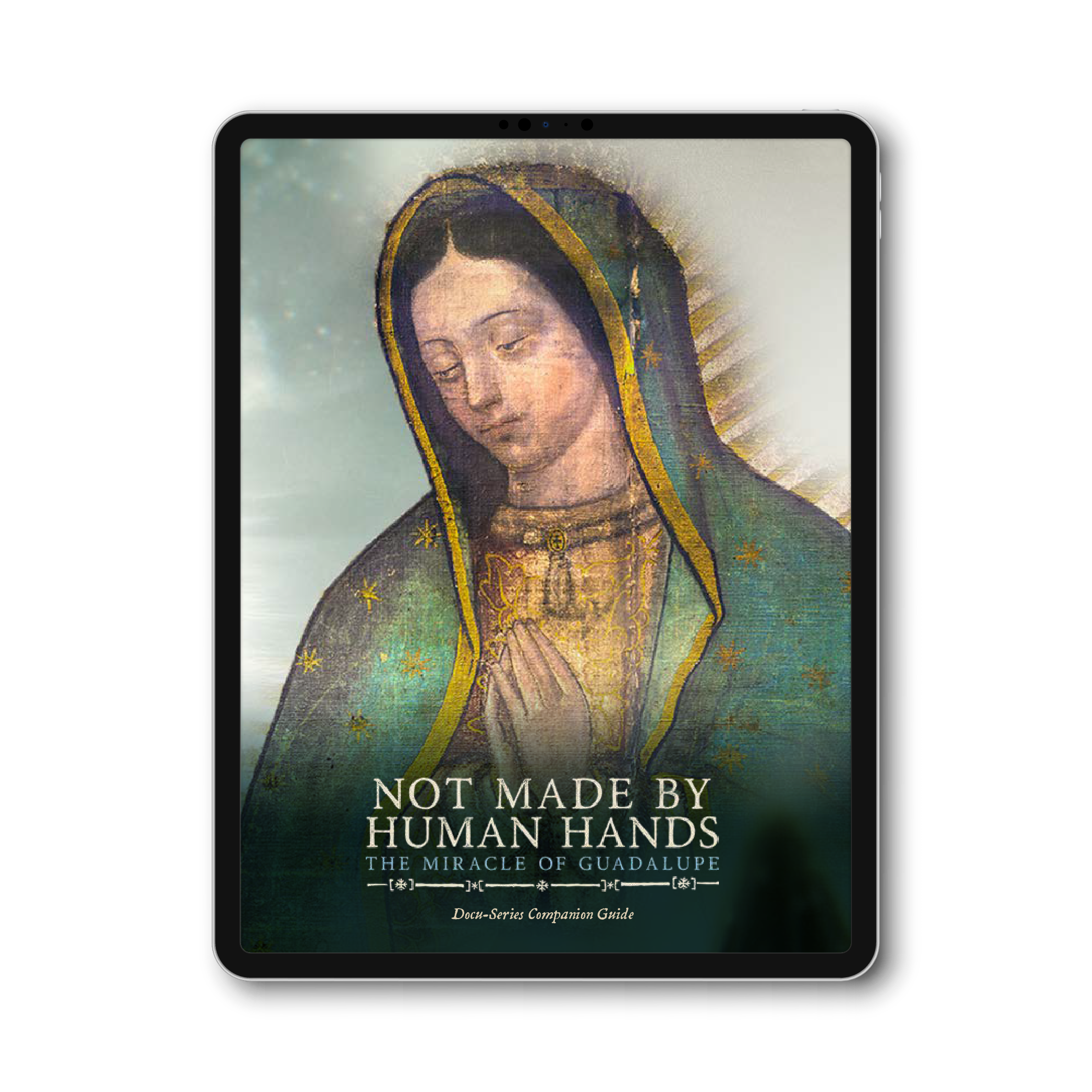 Not Made By Human Hands: The Miracle of Guadalupe - Digital Series