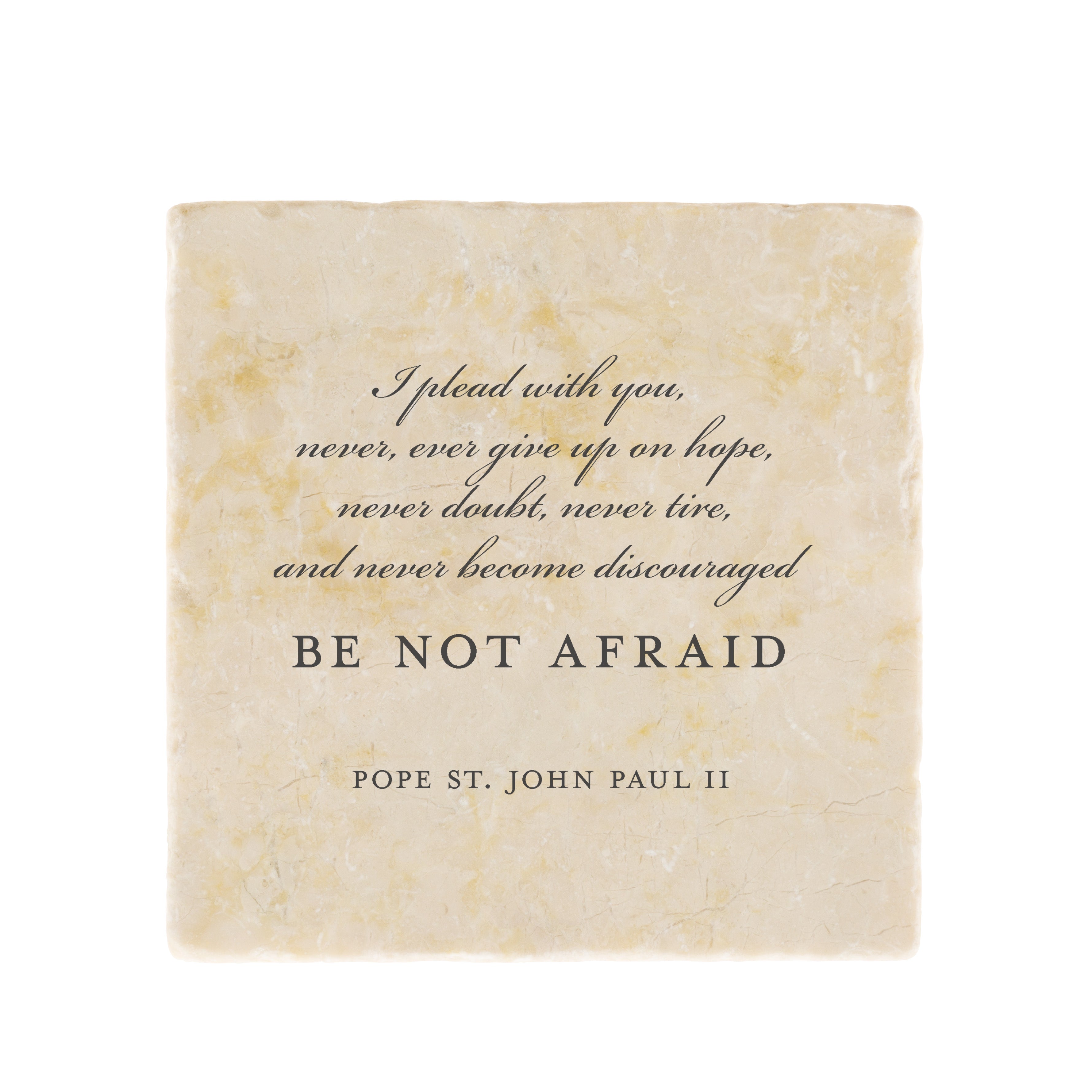 Be Not Afraid Tumbled Stone 6x6