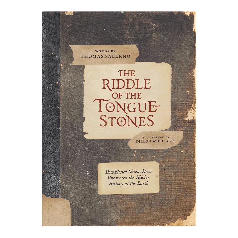 The Riddle of the Tongue Stones: How Blessed Nicolas Steno Uncovered the Hidden History of the Earth