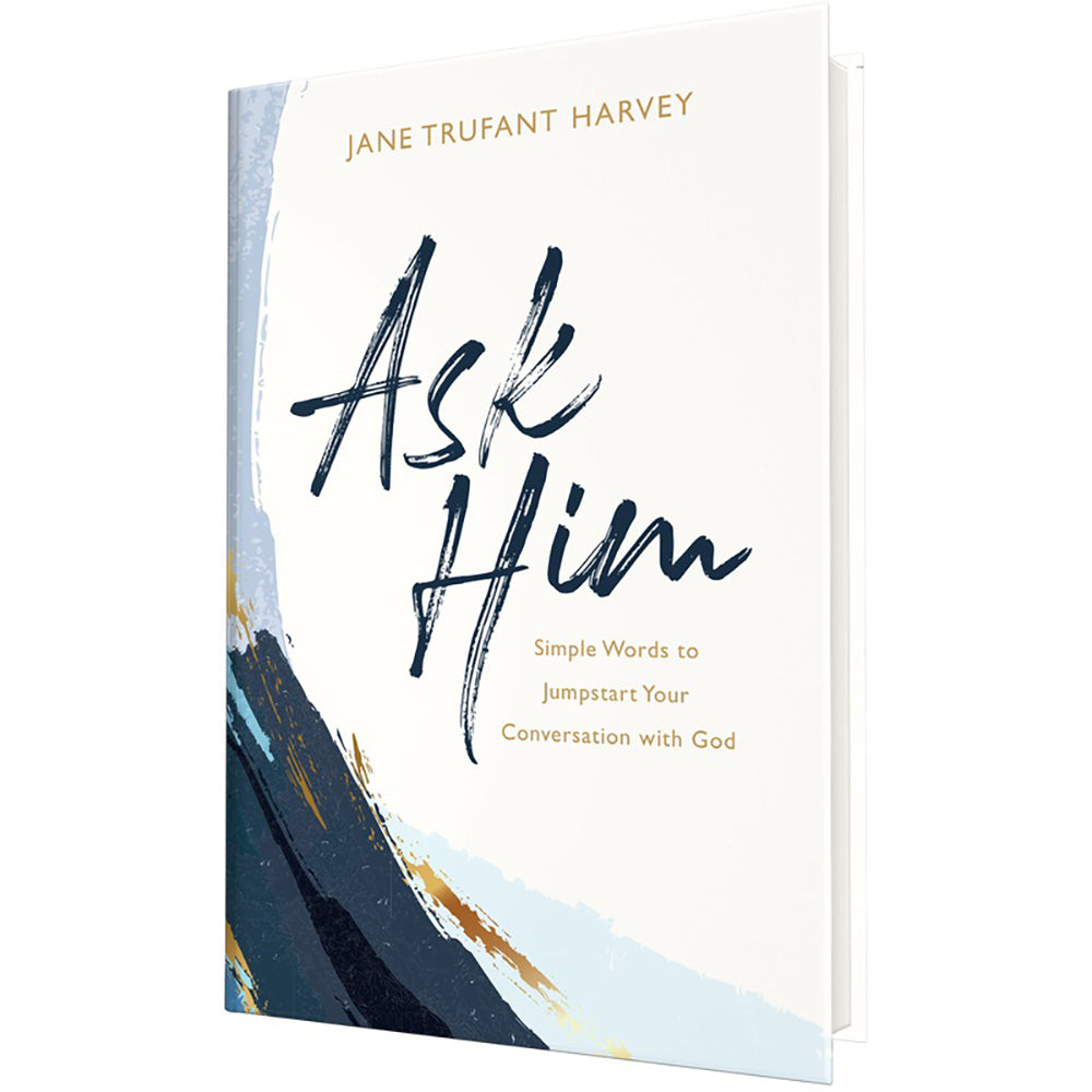 Ask Him: Simple Words to Jumpstart Your Conversation with God