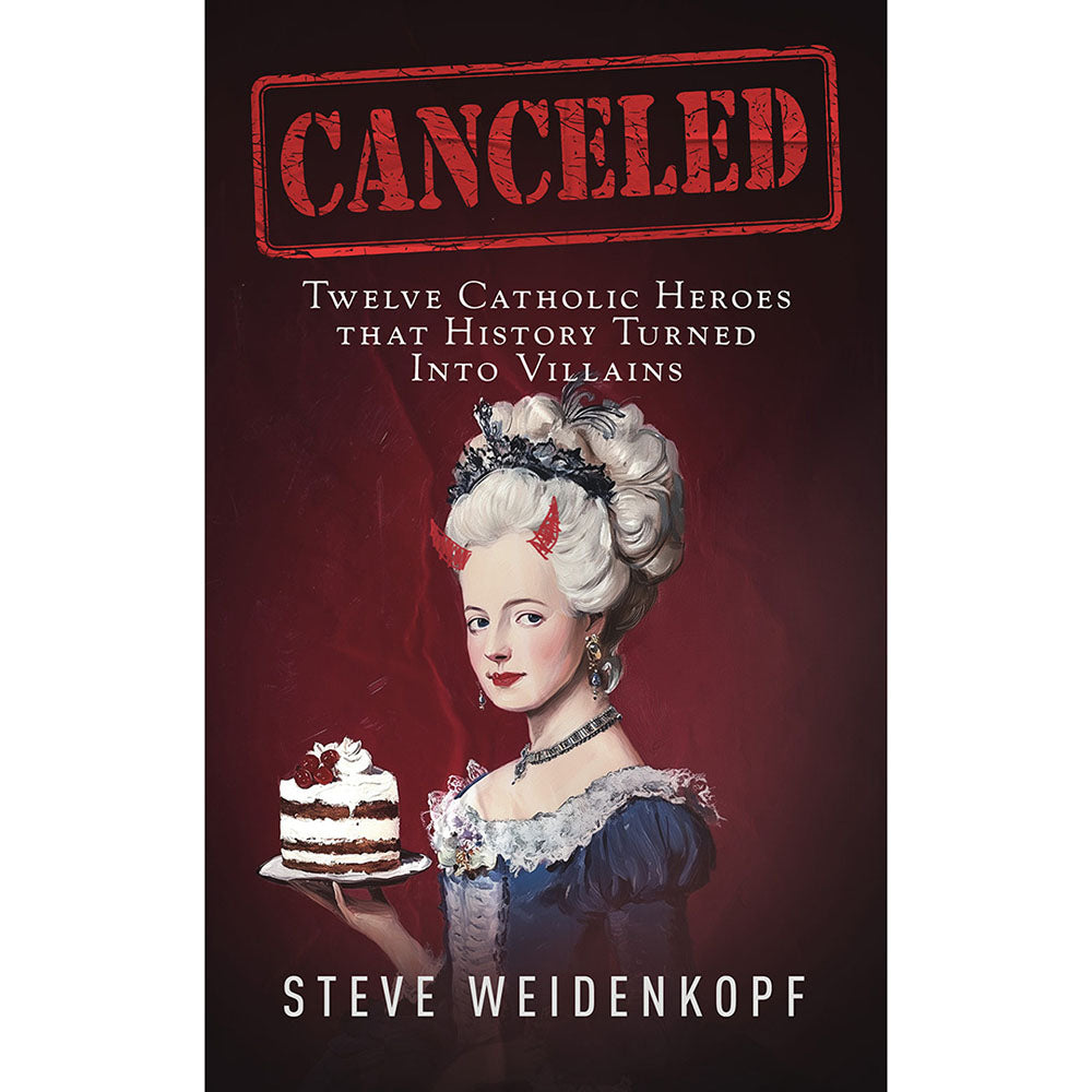 Canceled: Twelve Catholic Heroes That History Turned Into Villains