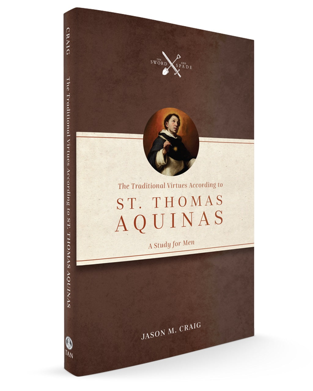 The Traditional Virtues According to St. Thomas Aquinas: A Study for Men