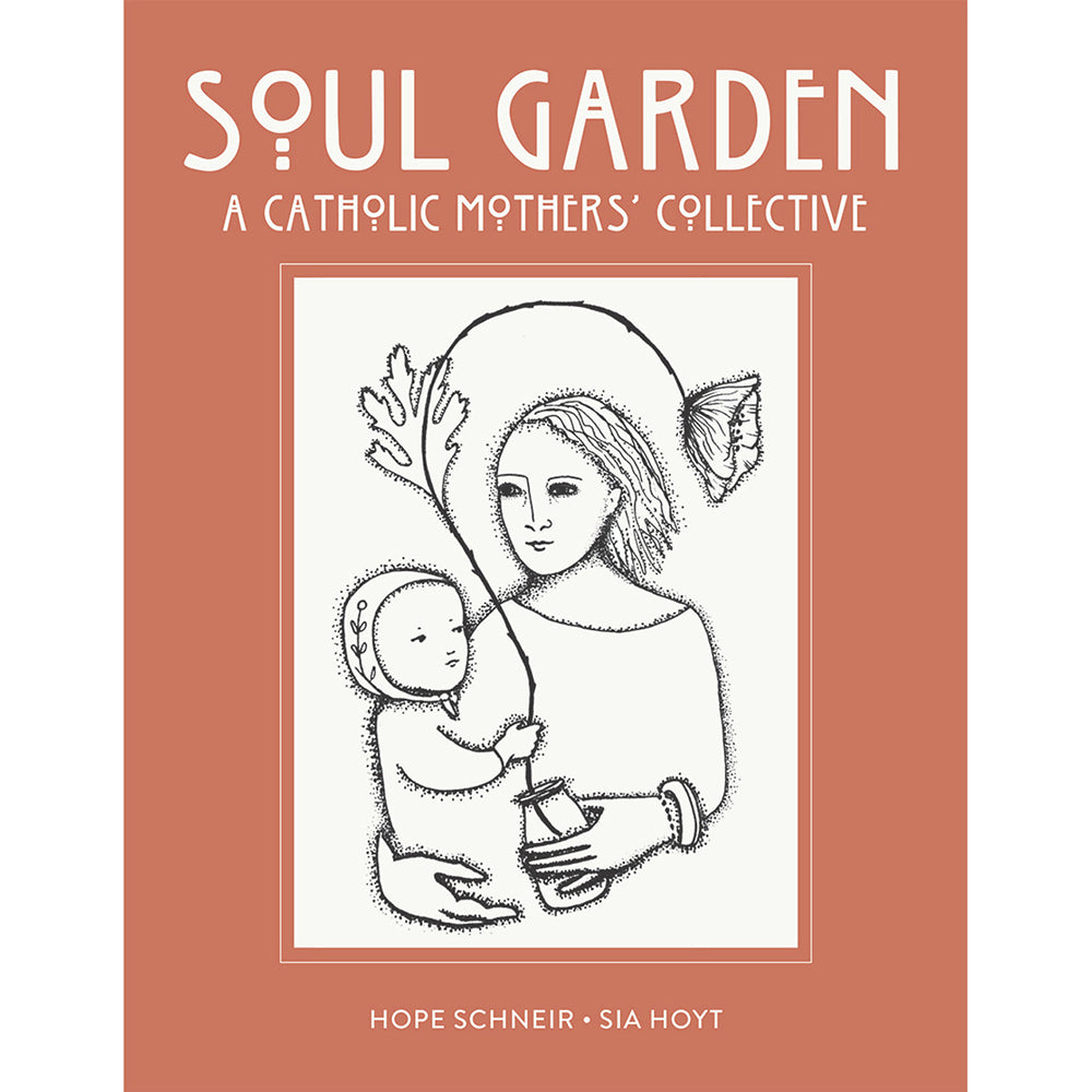 Soul Garden: A Catholic Mother's Collective