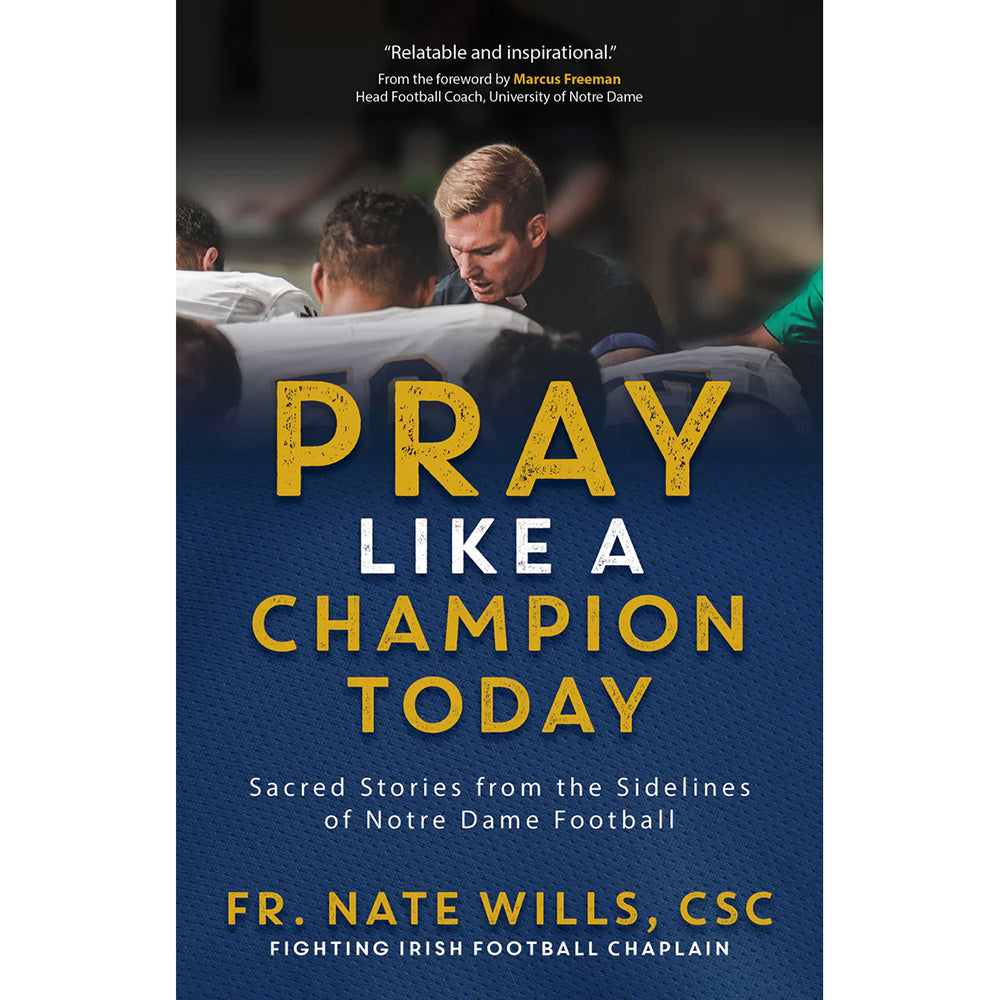 Pray Like a Champion Today: Sacred Stories from the Sidelines of Notre Dame Football