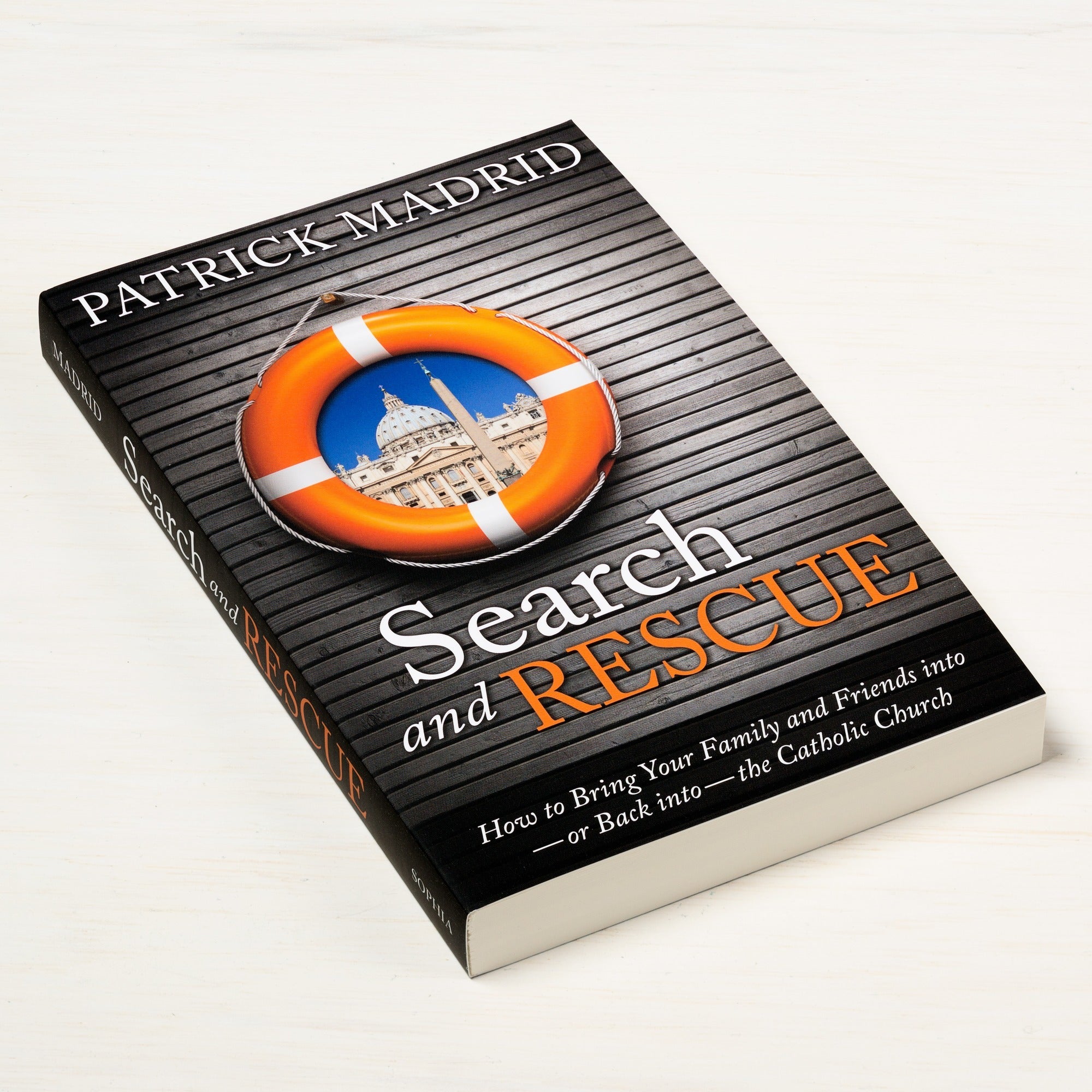 Search and Rescue: How to Bring Your Family and Friends Into—Or Back Into—The Catholic Church