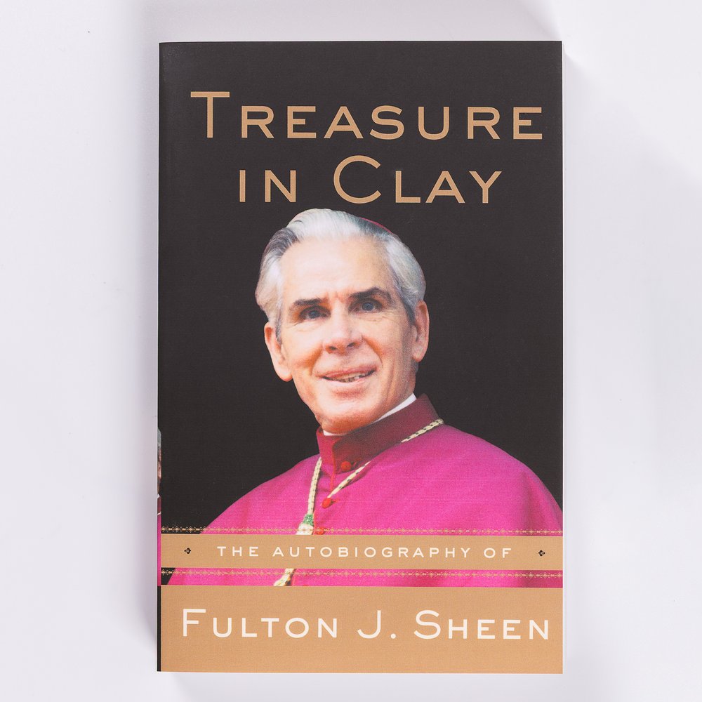 Treasure in Clay: The Autobiography of Fulton J. Sheen