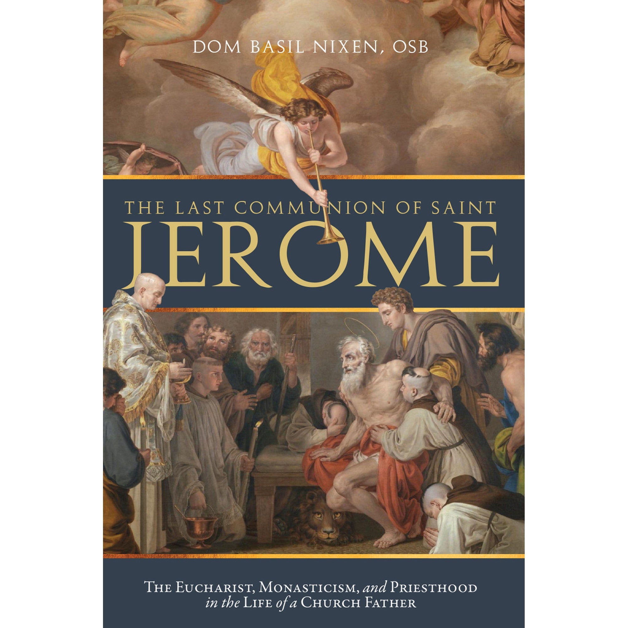 The Last Communion of St. Jerome: The Eucharist, Monasticism, and Priesthood in the Life of a Church Father