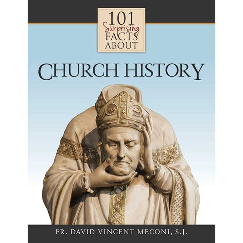 101 Surprising Facts About Church History