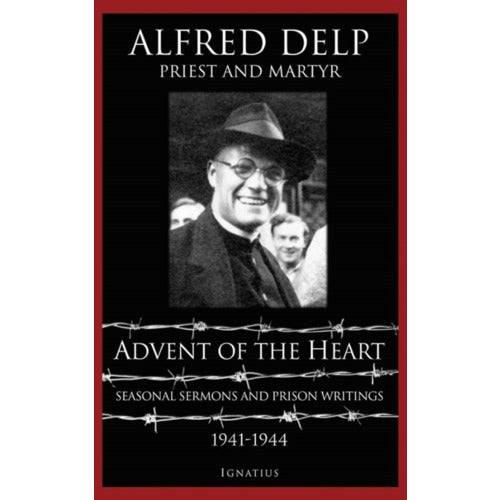 Advent of The Heart: Seasonal Sermons and Prison Writings - 1941-1944