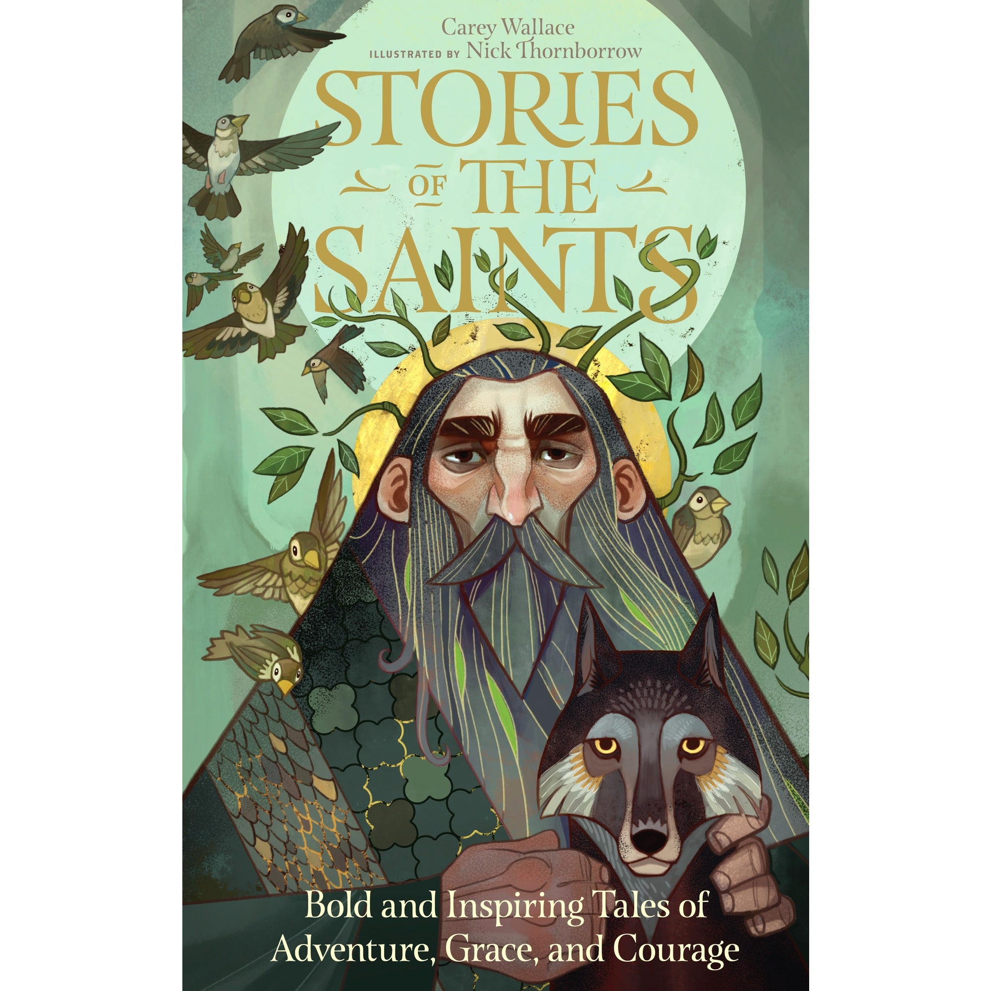 Stories of the Saints - Bold & Inspiring Tales of Adventure, Grace, & Courage