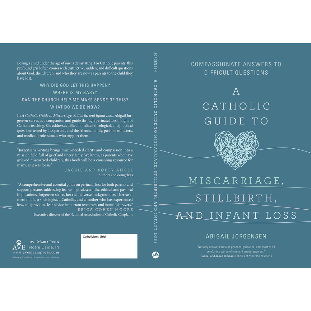 A Catholic Guide to Miscarriage, Stillbirth, and Infant Loss