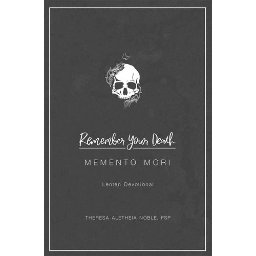 Remember Your Death: Memento Mori Lenten Devotional