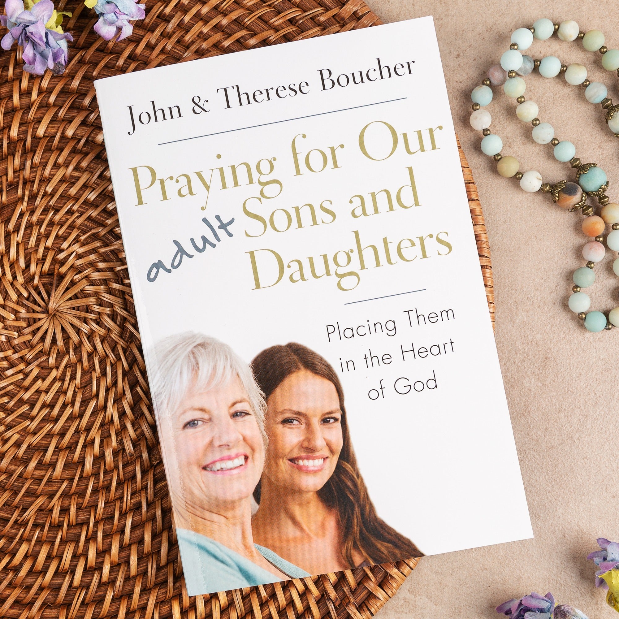 Praying for Our Adult Sons and Daughters - Placing Them in the Heart of God