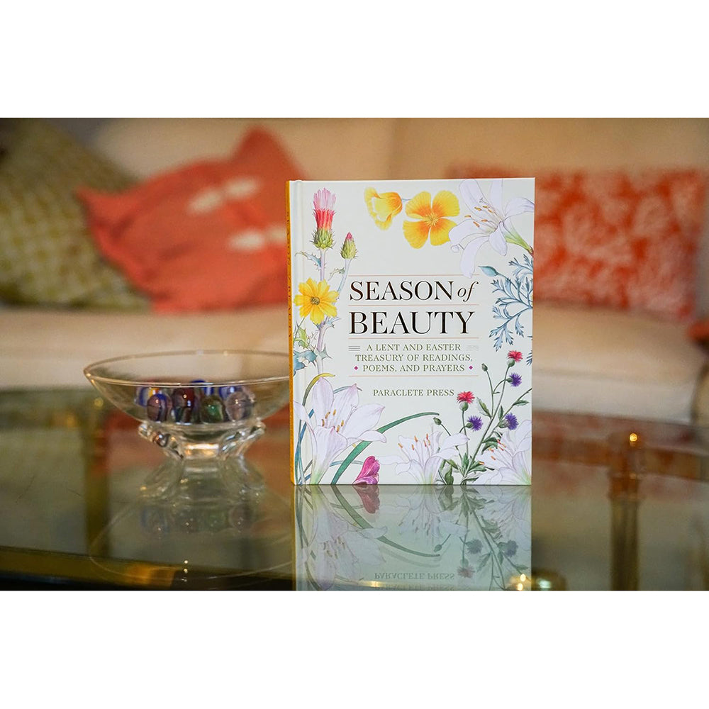 Season of Beauty - A Lent and Easter Treasury of Readings, Poems, and Prayers