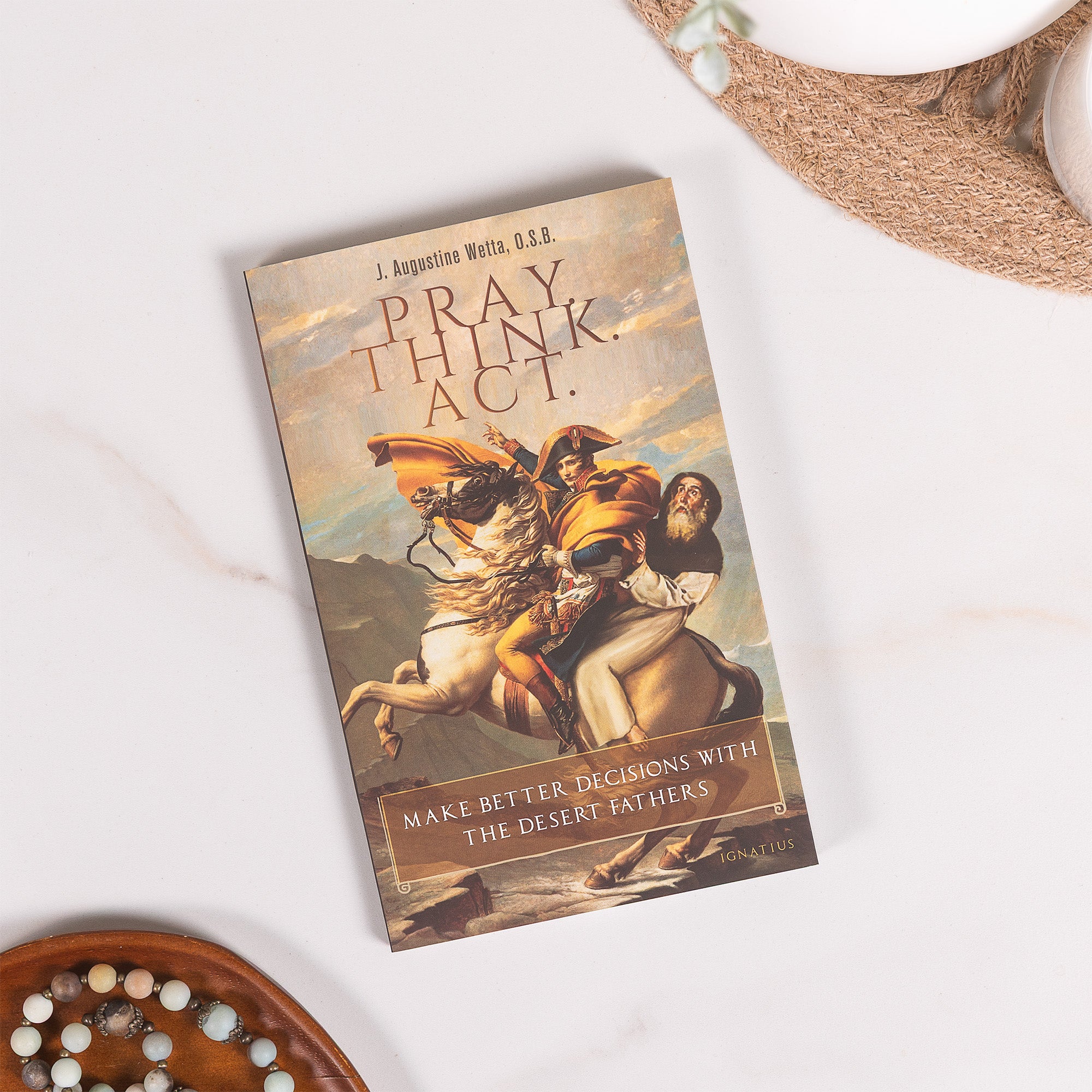 Pray Think Act: Make Better Decisions with the Desert Fathers