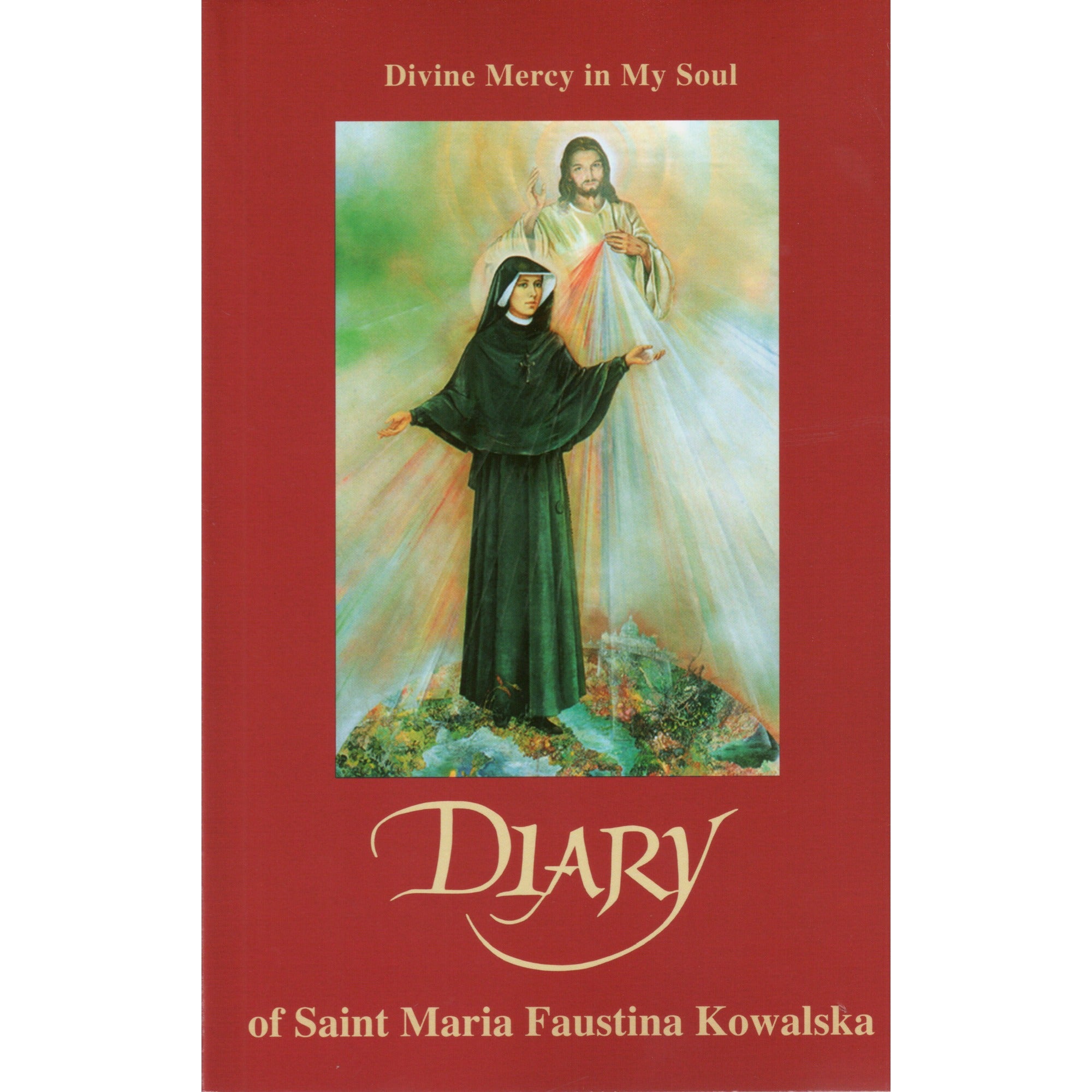 Diary of Saint Maria Faustina Kowalska - Divine Mercy in My Soul
