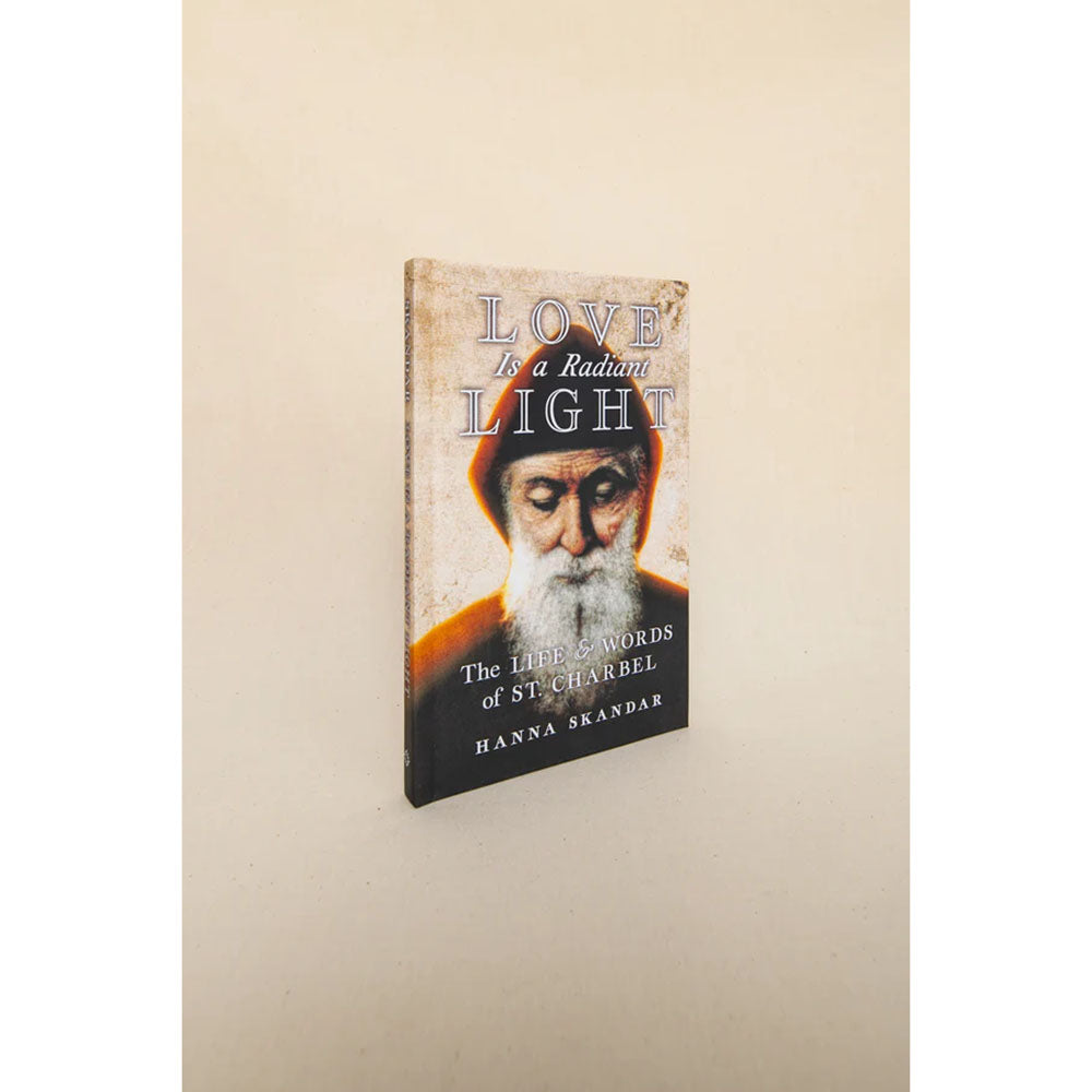 Love Is a Radiant Light: The Life and Words of St. Charbel