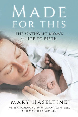Made For This: The Catholic Mom's Guide to Birth