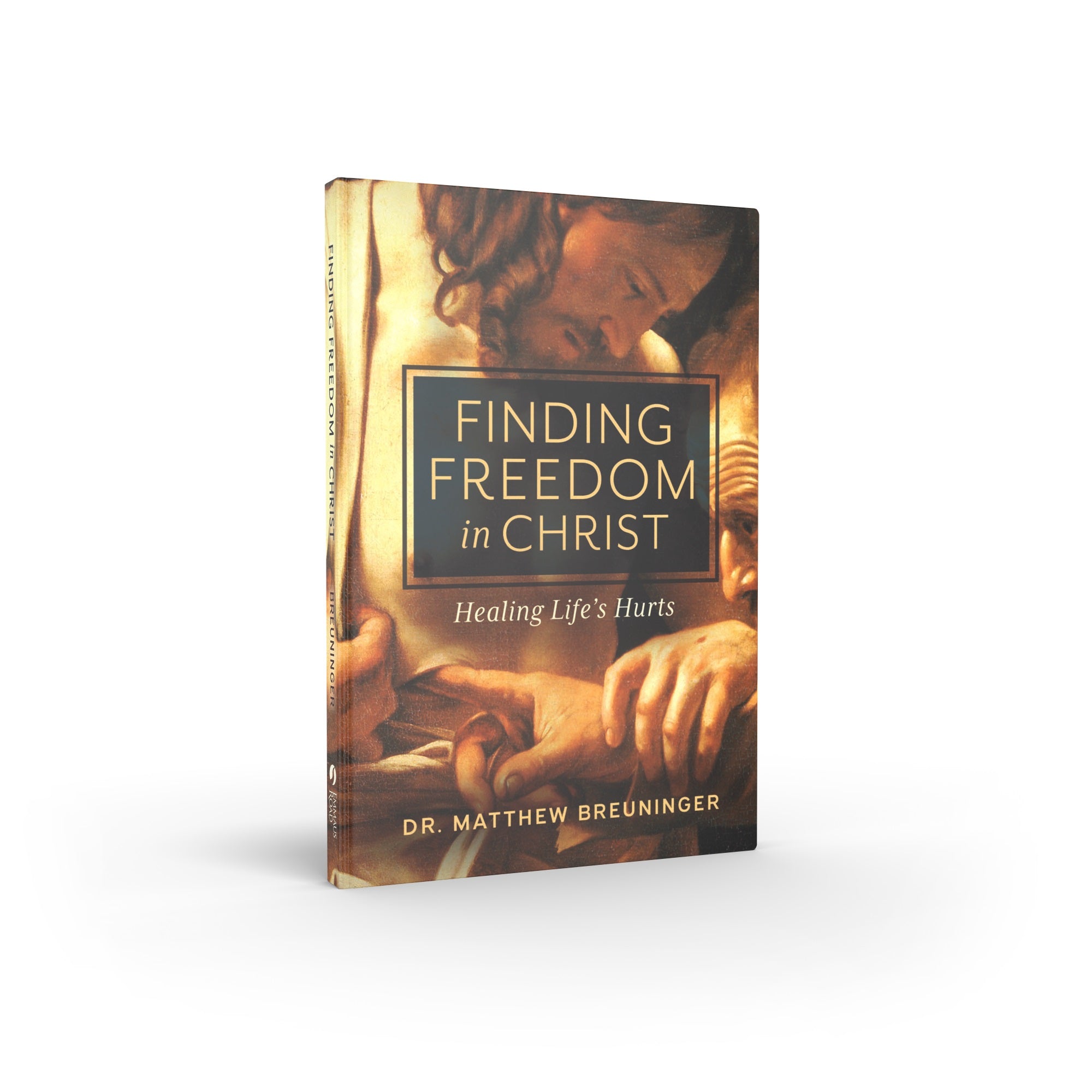 Finding Freedom in Christ: Healing Life's Hurts