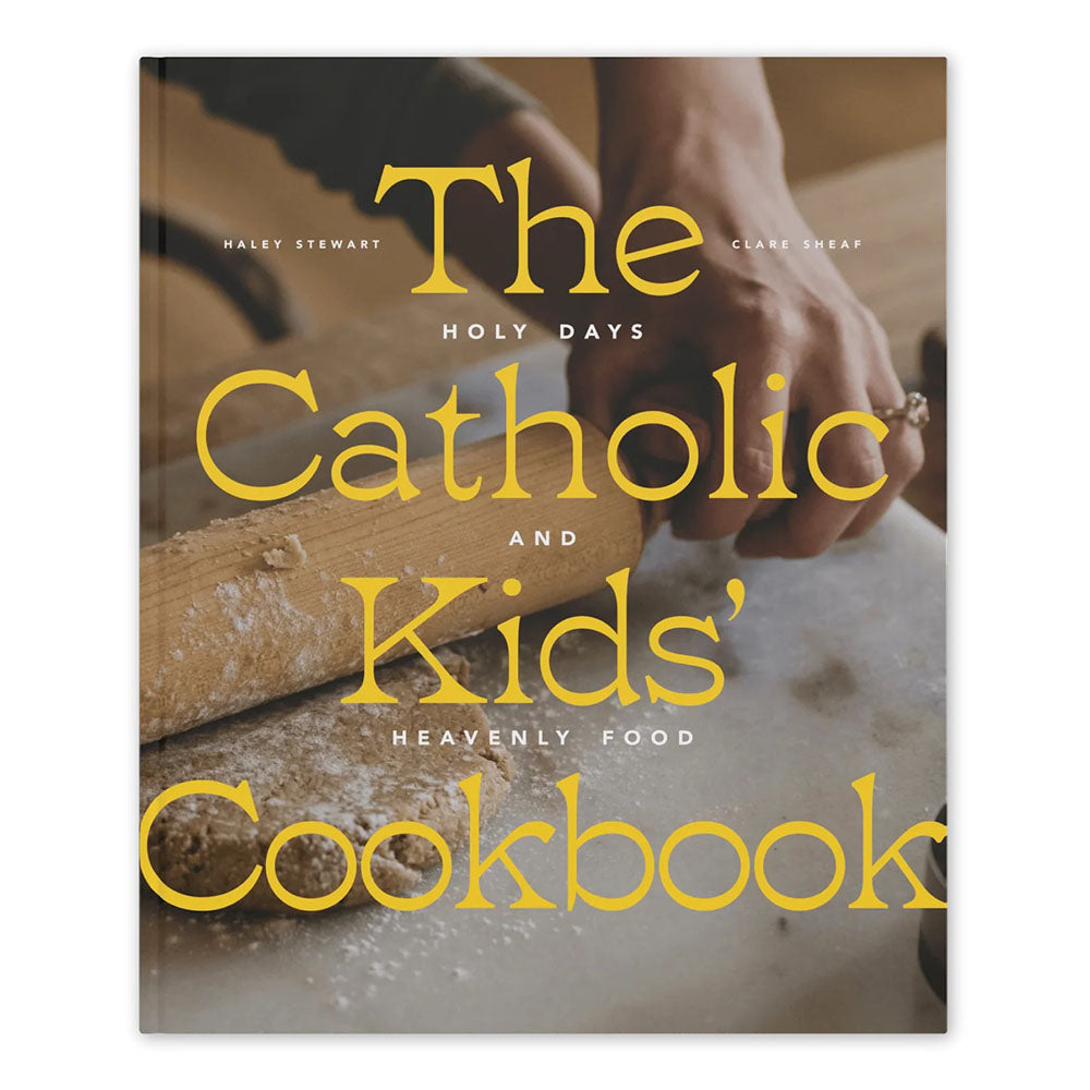 The Catholic Kids' Cookbook: Holy Days and Heavenly Food