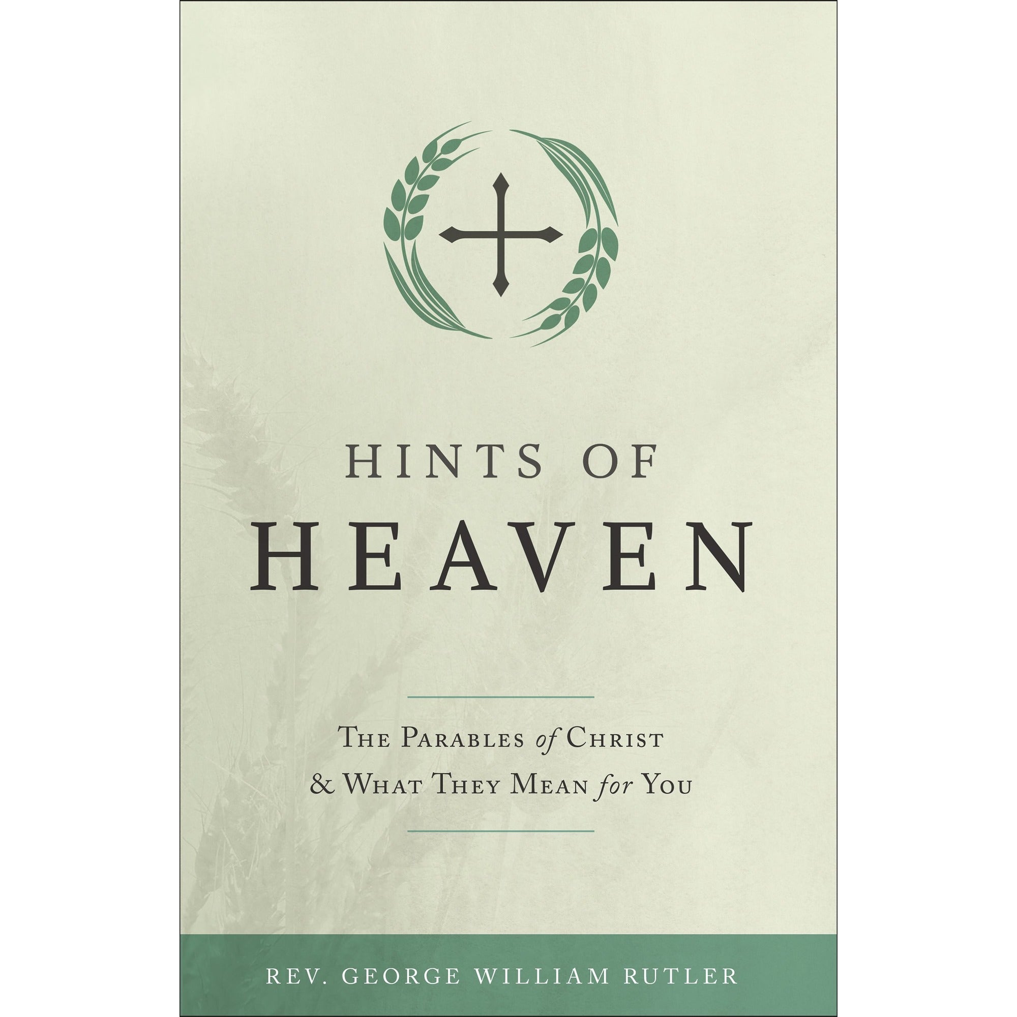 Hints of Heaven - The Parables of Christ & What They Mean For You
