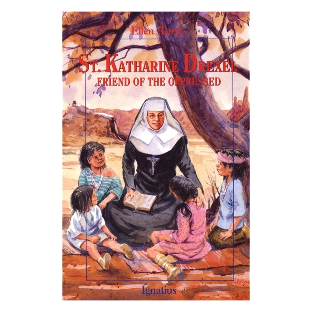 St. Katharine Drexel - Friend of the Oppressed