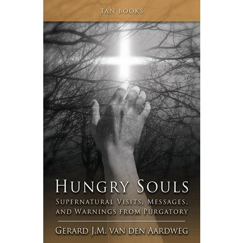 Hungry Souls: Supernatural Visits, Messages, and Warnings from Purgatory