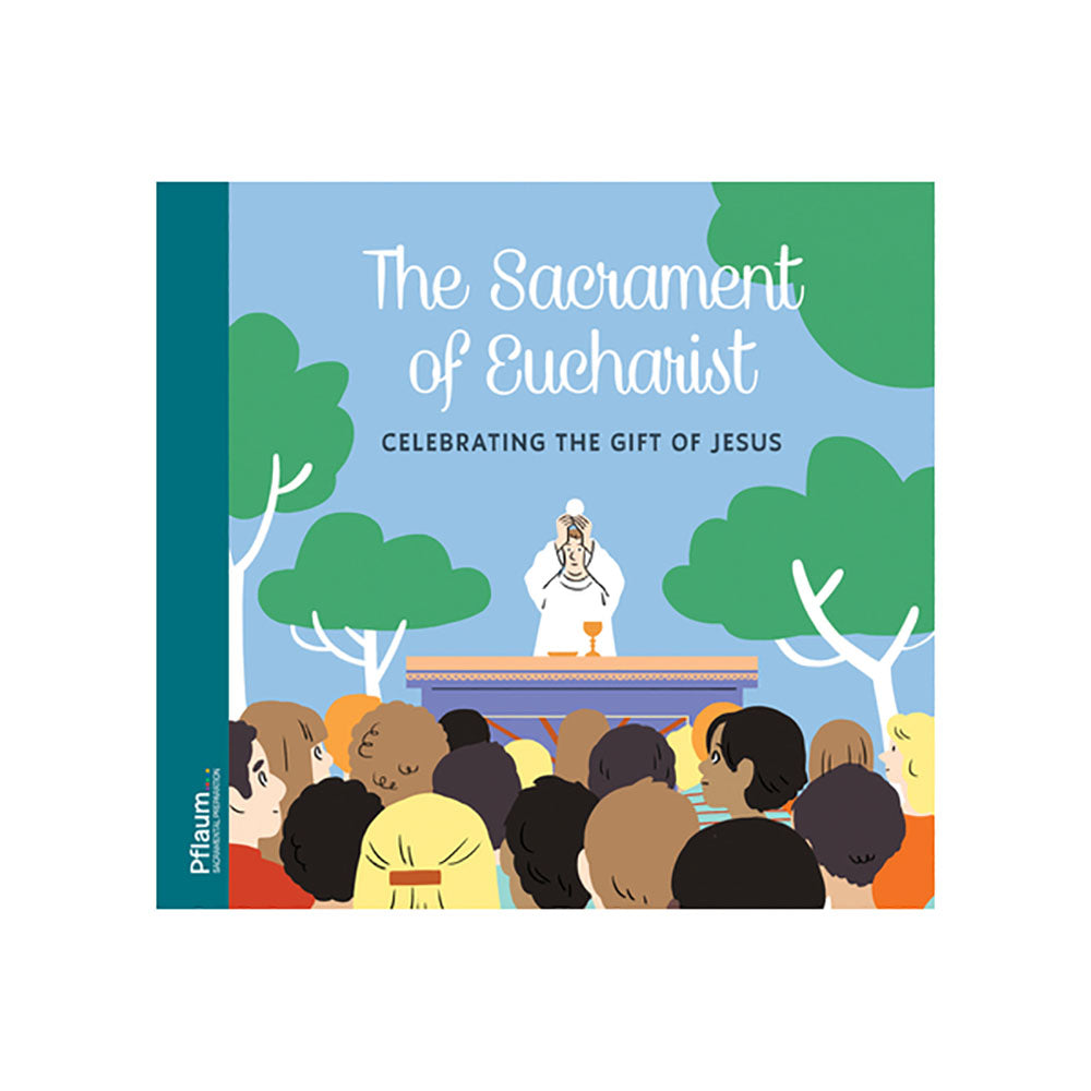 The Sacrament of Eucharist: Celebrating the Gift of Jesus!