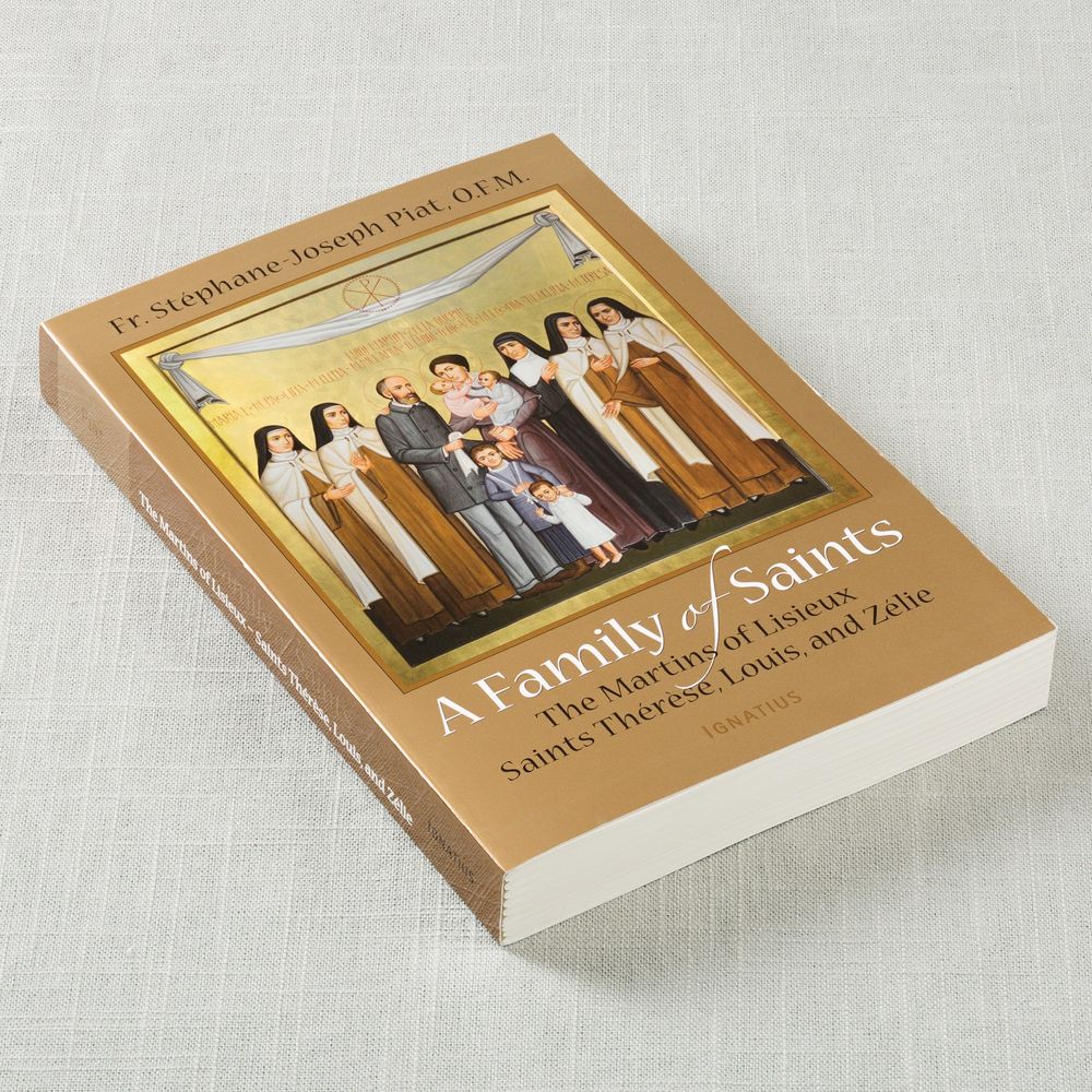 A Family of Saints: The Martins of Lisieux - Saints Therese, Louis, and Zelie
