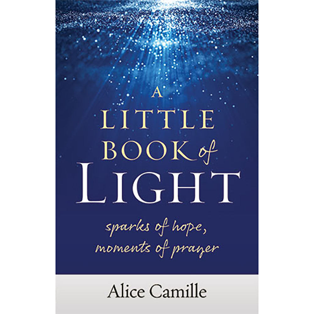 A Little Book of Light: Sparks of Hope, Moments of Prayer