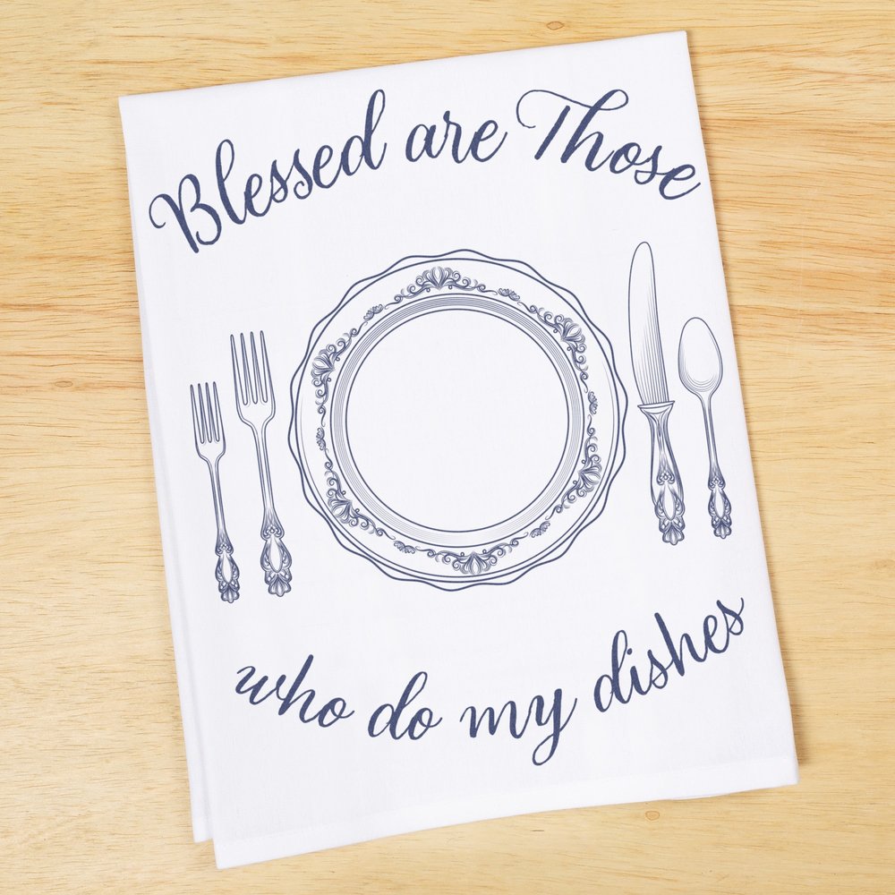 Blessed Are Those Who Do My Dishes Dish Towel