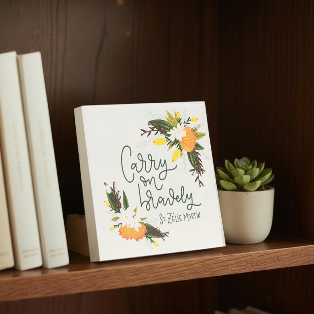 Carry On Bravely St. Zélie Martin Wood Block Sign