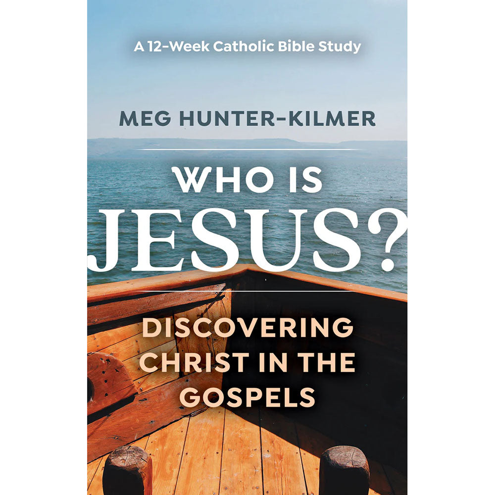 Who is Jesus? Discovering Christ in the Gospels: A 12-Week Catholic Bible Study