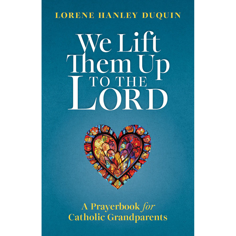 We Lift Them Up to the Lord: A Prayerbook for Catholic Grandparents