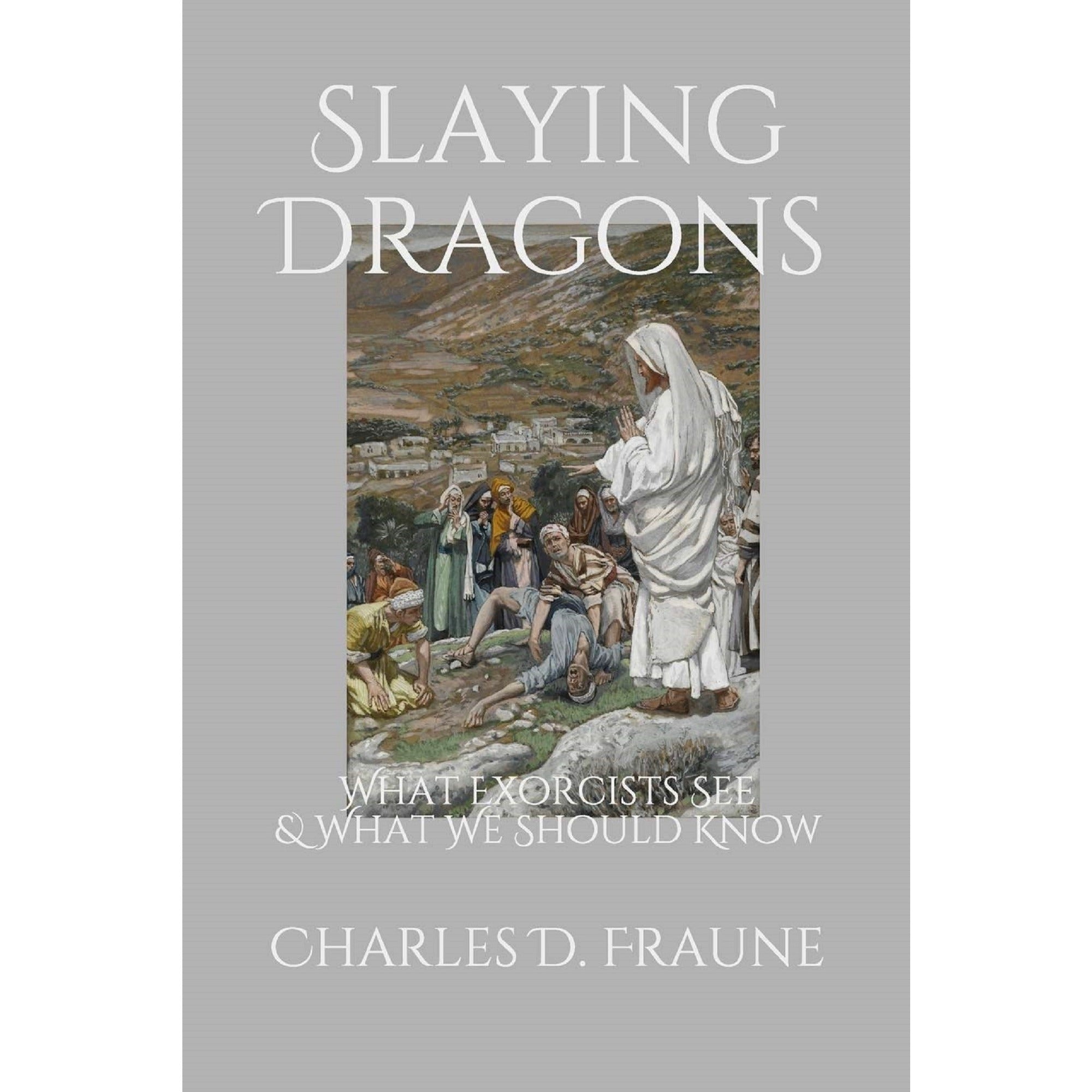 Slaying Dragons: What Exorcists See & What We Should Know
